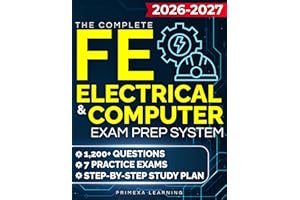 The Complete FE Electrical & Computer Exam Prep System: 1,200+ Questions, 7 Practice Exams & a Step-by-Step Study Plan to Boo