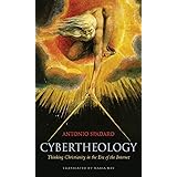 Cybertheology: Thinking Christianity in the Era of the Internet