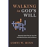 Walking in God's Will: Demystify God's Plan for Your Life and Make Decisions with Confidence