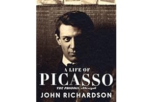 A Life of Picasso I: The Prodigy: 1881-1906