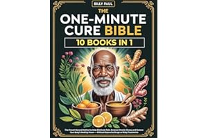 The One-Minute Cure bible (10 Books In 1): The Proven Natural Method to Help Eliminate Pain, Reverse Chronic Illness, and Res