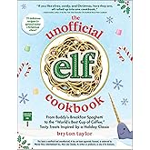 The Unofficial Elf Cookbook: From Buddy's Breakfast Spaghetti to the "World's Best Cup of Coffee," Tasty Treats Inspired by a Holiday Classic (Unofficial Cookbook Gift Series)