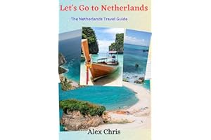 Let's Go to Netherlands:: The Netherlands Travel Guide
