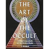 The Art of the Occult: A Visual Sourcebook for the Modern Mystic (Volume 1)