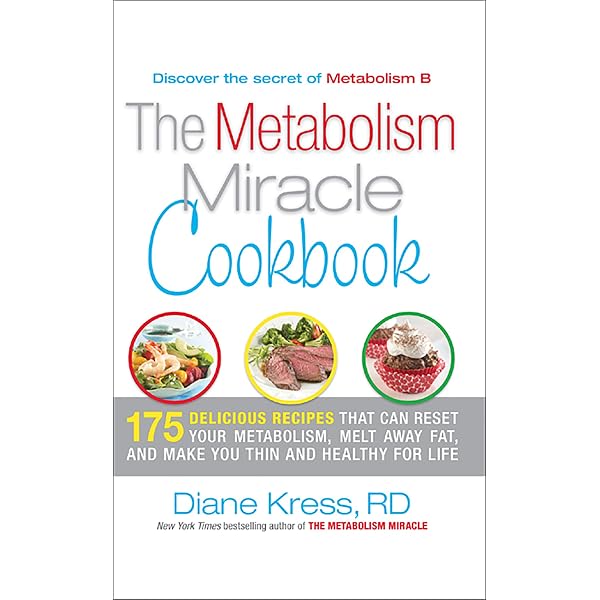 The Metabolism Miracle Cookbook: 175 Delicious Meals that Can Reset Your  Metabolism, Melt Away Fat, and Make You Thin and Healthy for Life - Kindle  edition by Kress, Diane. Health, Fitness &