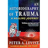 An Autobiography of Trauma: A Healing Journey (Sacred Planet)