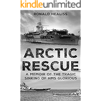 Arctic Rescue: A Memoir of the Tragic Sinking of HMS Glorious book cover Arctic Rescue: A Memoir of the Tragic Sinking of HMS Glorious book cover