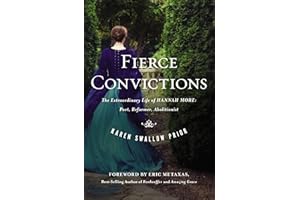 Fierce Convictions: The Extraordinary Life of Hannah More: Poet, Reformer, Abolitionist