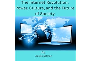 The Internet Revolution: Power, Culture, and the Future of Society