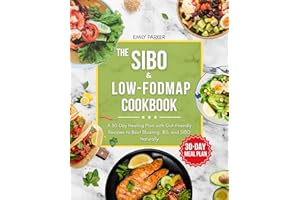 The SIBO & Low-FODMAP Cookbook: A 30-Day Healing Plan with Gut-Friendly Recipes to Beat Bloating, IBS, and SIBO Naturally