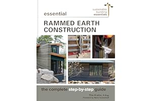 Essential Rammed Earth Construction: The Complete Step-by-Step Guide (Sustainable Building Essentials Series, 9)