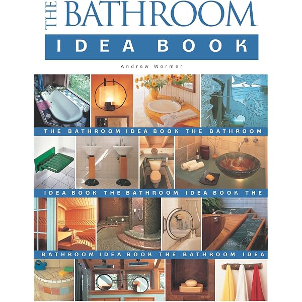 The Bathroom Book: The Ultimate Design Resource for the Home's
