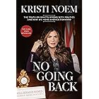 No Going Back: The Truth on What's Wrong with Politics and How We Move America Forward