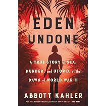 Eden Undone: A True Story of Sex, Murder, and Utopia at the Dawn ...