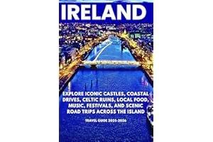 Ireland Travel Guide 2025–2026: Explore Iconic Castles, Coastal Drives, Celtic Ruins, Local Food, Music, Festivals, and Scenic Road Trips Across the Island