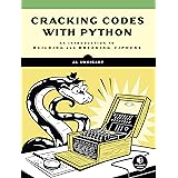 Cracking Codes with Python: An Introduction to Building and Breaking Ciphers