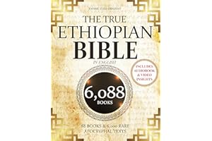 THE TRUE ETHIOPIAN BIBLE COMPLETE in English: All 88 African Scriptures Including the Book of Enoch, Jubilees, Meqabyan, and 