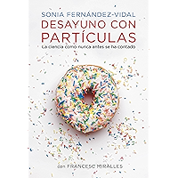 Desayuno con partículas: La ciencia como nunca antes se ha contado (Spanish Edition) book cover Desayuno con partículas: La ciencia como nunca antes se ha contado (Spanish Edition) book cover