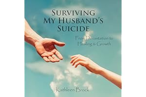 Surviving My Husband's Suicide: From Devastation to Healing & Growth