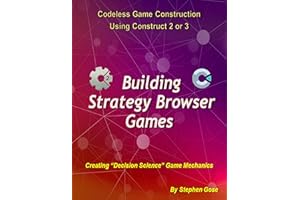 Building Strategy Browser Games: Creating Decision Science Game Mechanics (Construct Game Starter Kit Collection)
