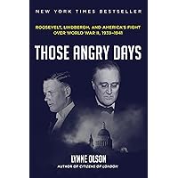 Those Angry Days: Roosevelt, Lindbergh, and America's Fight Over World War II, 1939-1941