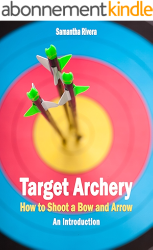 Download Target Archery: How to Shoot a Bow and Arrow - An Introduction (English Edition) PDF
