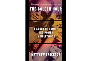 The Golden Hour: A Story of Family and Power in Hollywood