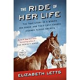 The Ride of Her Life: The True Story of a Woman, Her Horse, and Their ...