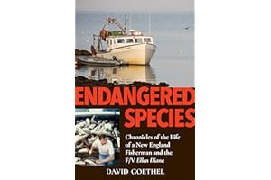 Endangered Species: Chronicles of the Life of a New England Fisherman and the F/V Ellen Diane