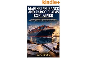 MARINE INSURANCE AND CARGO CLAIMS EXPLAINED: A PRACTICAL GUIDE TO HULL INSURANCE, CARGO LO book cover by E.N FUUBE