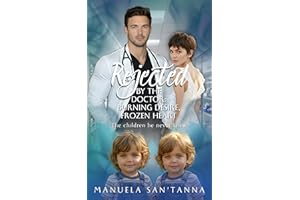Rejected by the Doctor: Burning Desire, Frozen Heart – The Children He Never Knew