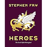 Heroes: The Greek Myths Reimagined (Stephen Frys Greek Myths, 2)