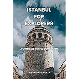 Istanbul for Explorers: A Complete Travel Companion
