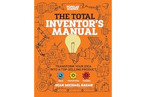 Total Inventor's Manual: Transform Your Idea into a Top-Selling Product (Popular Science)