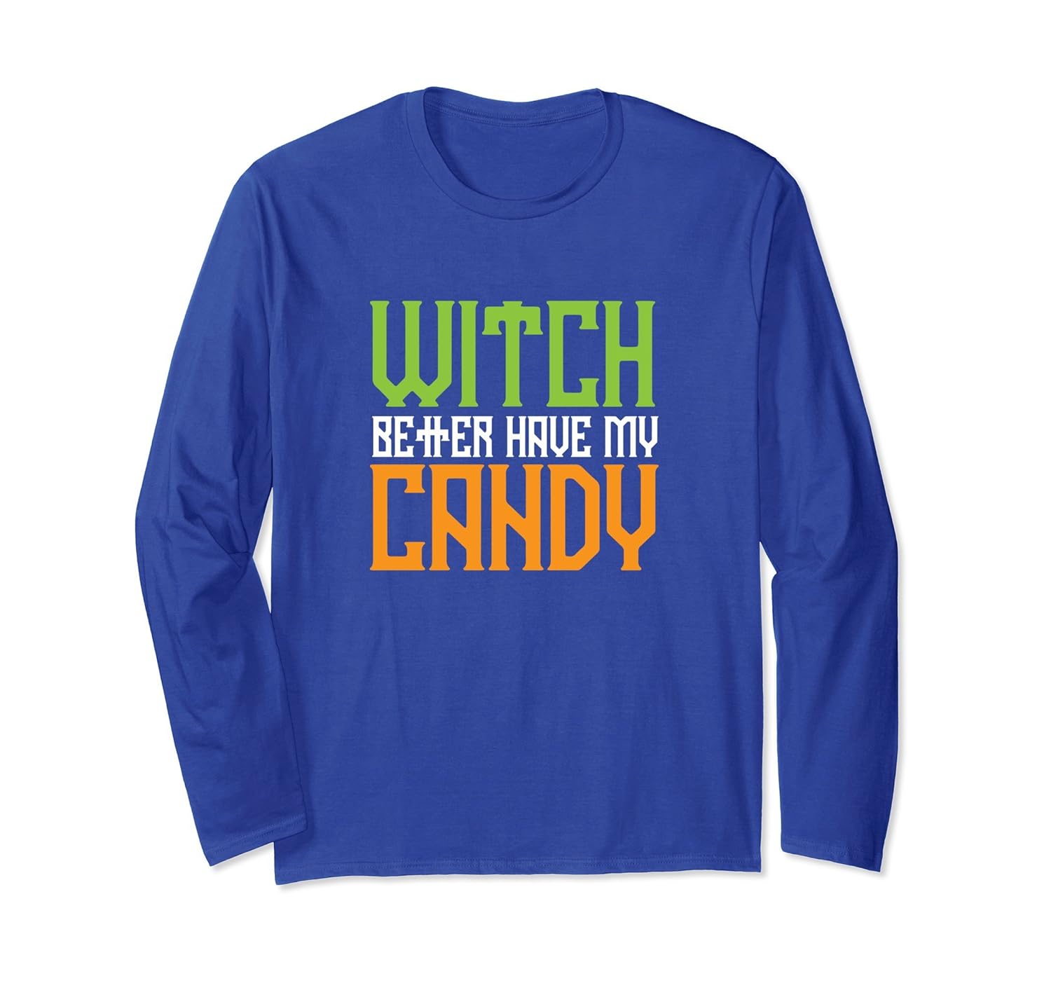 Witch Better Have My Candy Halloween Long Sleeve- TPT