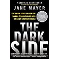 The Dark Side: The Inside Story of How the War on Terror Turned Into a War on American Ideals