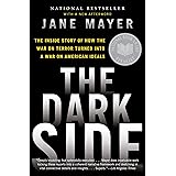 The Dark Side: The Inside Story of How the War on Terror Turned Into a War on American Ideals