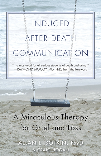 Download Induced After Death Communication: A Miraculous Therapy for Grief and Loss (English Edition) PDF