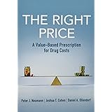 The Right Price: A Value-Based Prescription for Drug Costs