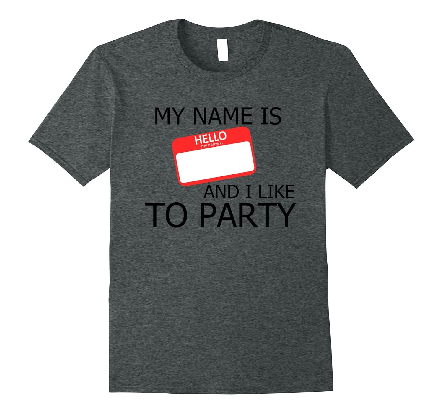 I Like to Party T-Shirt My Name Is-ANZ