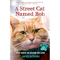 A Street Cat Named Bob: And How He Saved My Life book cover A Street Cat Named Bob: And How He Saved My Life book cover