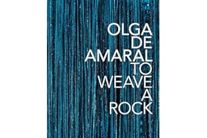 Olga de Amaral: To Weave a Rock