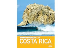 The Stormrider Surf Guide Costa Rica: Surfing in Guanacaste, Golfo de Nicoya, Puntarenas, Golfo Dulce and Limón Provinces (St