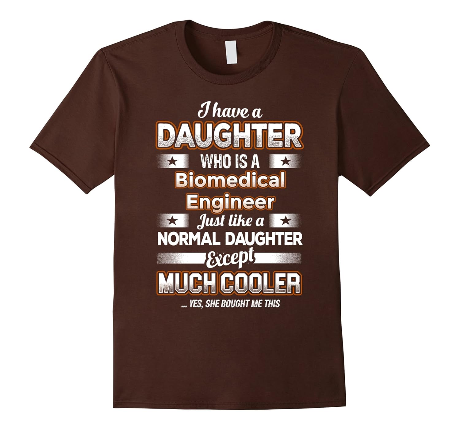 BeeTee: I Have Much Cooler Biomedical Engineer Daughter Tee-anz