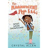 The Magnificent Mya Tibbs: Spirit Week Showdown: A Spunky School Story about Unlikely Friendships and Winning Together for Ch