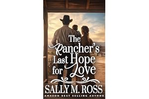 The Rancher's Last Hope for Love: A Western Historical Romance Book