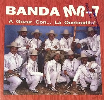 Banda Mr7 Banda Mr7 Mr 7 A Gozar Con La Quebradita Amazon Com Music