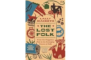 The Lost Folk: From the Forgotten Past to the Emerging Future of Folk