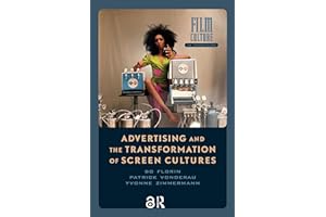 Advertising and the Transformation of Screen Cultures (Film Culture in Transition)