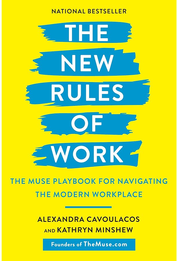 Amazon.com: The New Rules of Work: The Muse Playbook for Navigating the  Modern Workplace eBook : Cavoulacos, Alexandra, Minshew, Kathryn: Kindle  Store